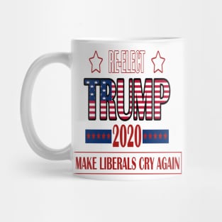 Re-Elect Trump 2020 Make Liberals Cry Again Mug